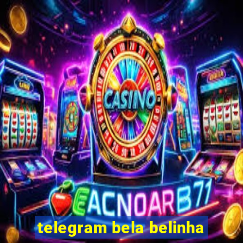 telegram bela belinha